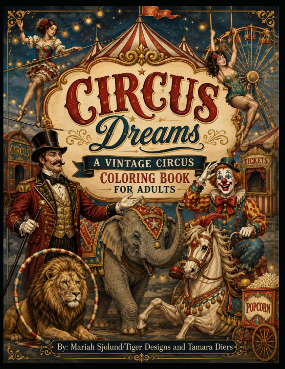 Circus Dreams: A Vintage Circus Coloring Book for Adults: Intricate Big Top Illustrations Featuring Clowns, Acrobatics, Carnival Rides, Circus ... Scenes for Relaxation and Stress Relief