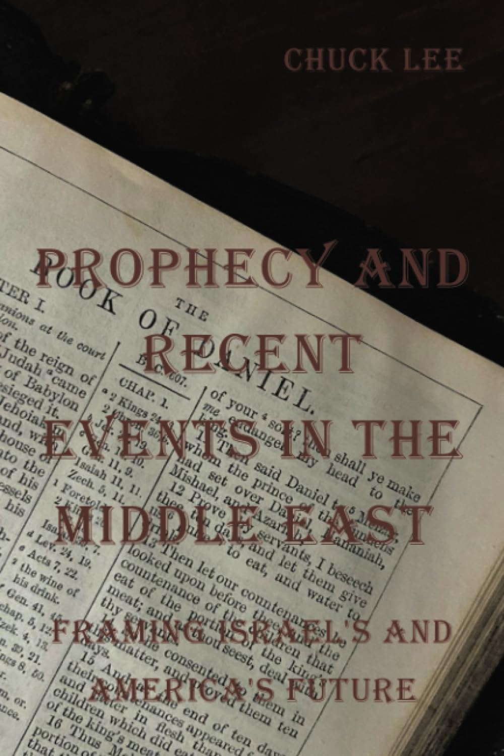 PROPHECY AND RECENT EVENTS IN THE MIDDLE EAST: FRAMING ISRAEL'S AND AMERICA'S FUTURE
