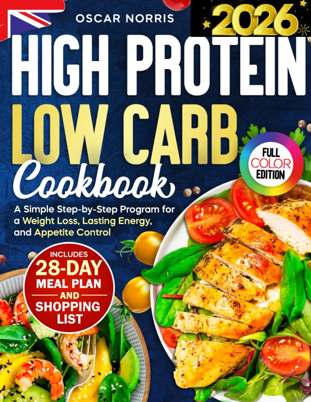 High Protein Low Carb Cookbook: A Simple Step-by-Step Program for a Weight Loss, Lasting Energy, and Appetite Control — Includes a 28-Day Meal Plan, .