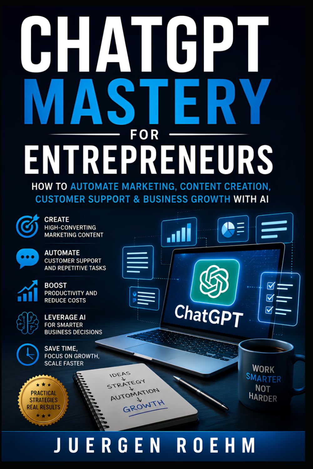 ChatGPT Mastery for Entrepreneurs: How to Automate Marketing, Content Creation, Customer Support & Business Growth With AI