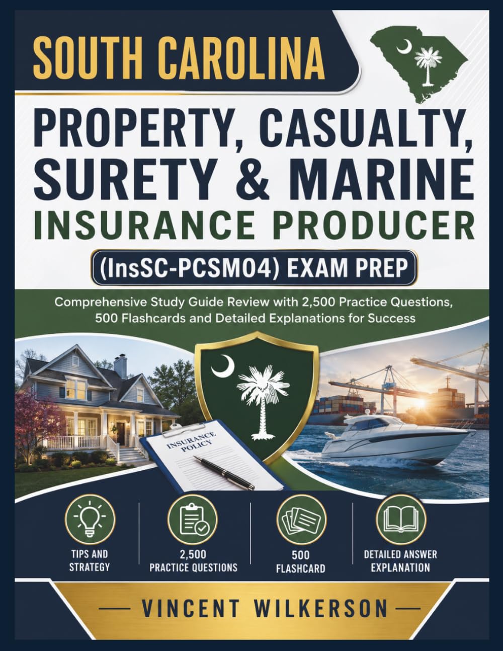 South Carolina Property, Casualty, Surety & Marine Insurance Producer InsSC-PCSM04 Exam Prep: Comprehensive Study Guide Review with 2,500 Practice ... and Detailed Explanations for Success