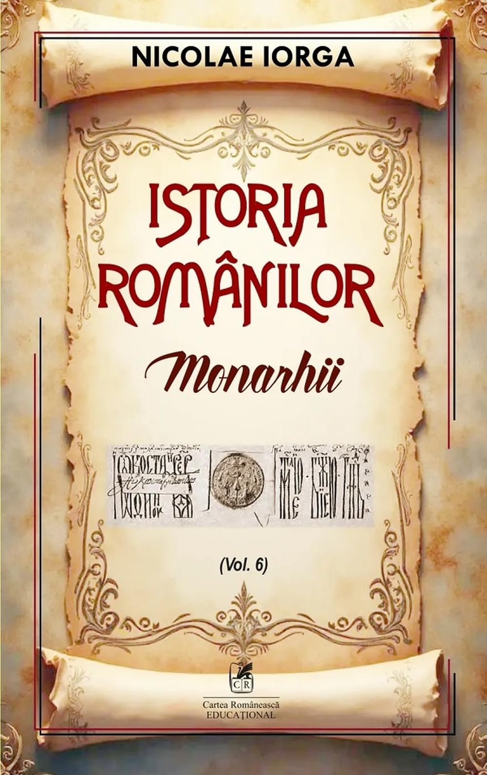 Istoria romanilor Vol.6: Monarhii - Nicolae Iorga, Editie in limba romana