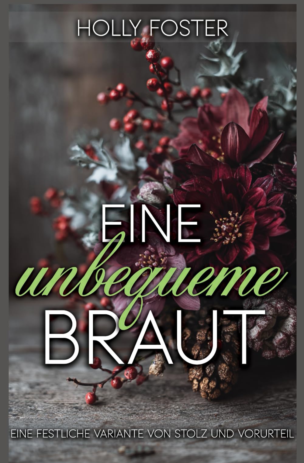 Eine unbequeme Braut: Eine festliche Variante von Stolz und Vorurteil