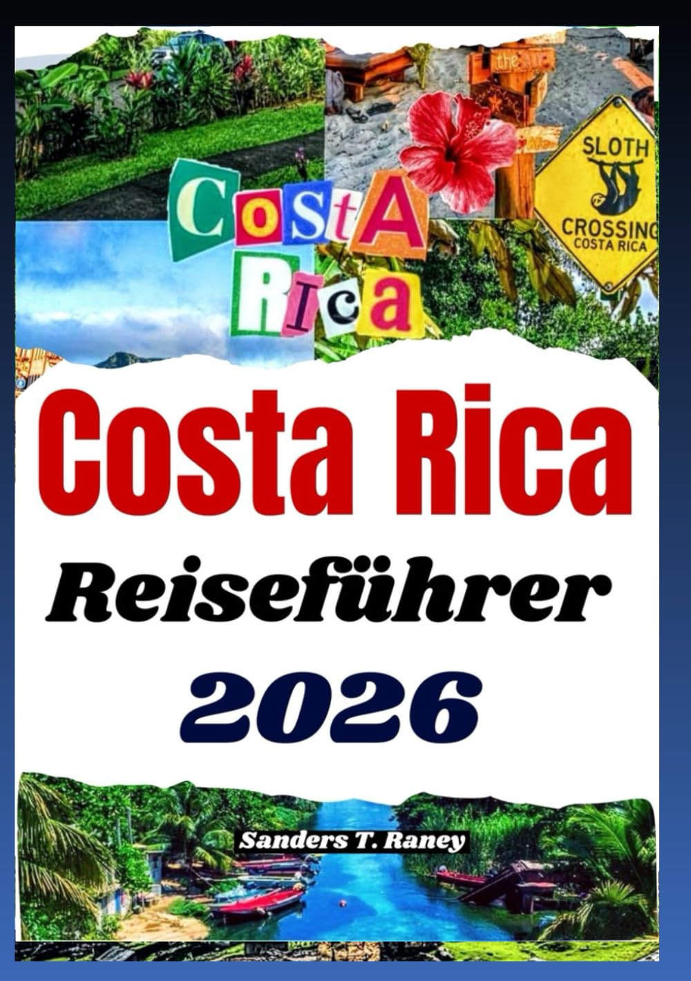 COSTA RICA REISEFÜHRER 2026: Reiseplanung, Naturausflüge, Spartipps, Unterkünfte, öffentlicher Verkehr und mehr
