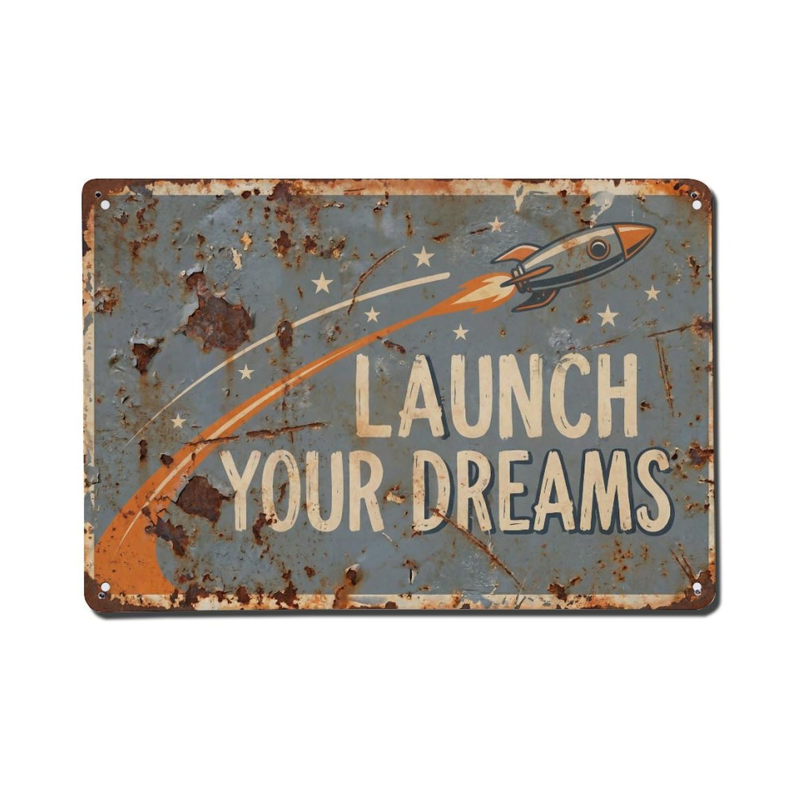 Launch Your Dreams Vision Retro Motivational Slogans Vintage Metal Tin Sign Wall Decor for Cafe, Club, Garden Metal Poster 8x12Inch