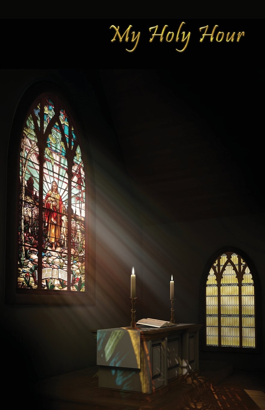 My Holy Hour: A Devotional Prayer Journal: Volume 1 (Christian Journals to Write In)