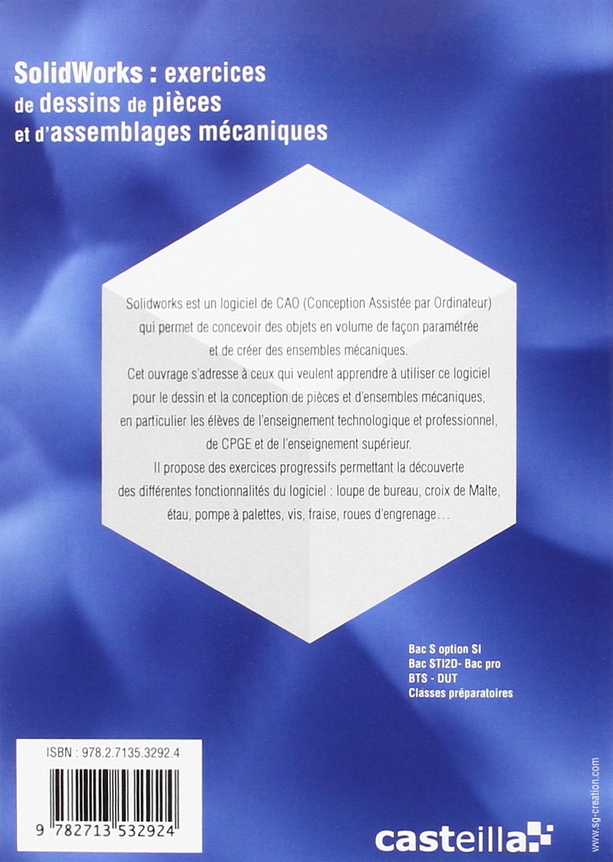 Solidworks : exercices de dessins de pièces et d’assemblages mécaniques Bac S option SI, Bac STI2D, Bac Pro, BTS, DUT, CPGE (2011)