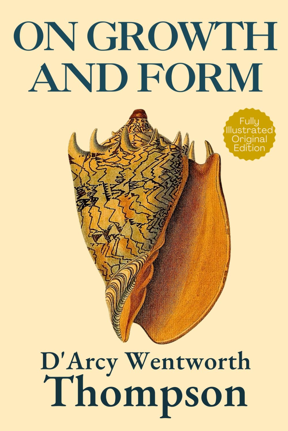 On Growth and Form: Mathematical Biology and Morphology—Original Illustrated 1917 Edition by D’Arcy Wentworth Thompson
