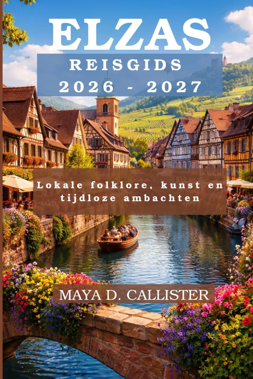 Elzas Reisgids 2026-2027: Lokale folklore, kunst en tijdloze ambachten