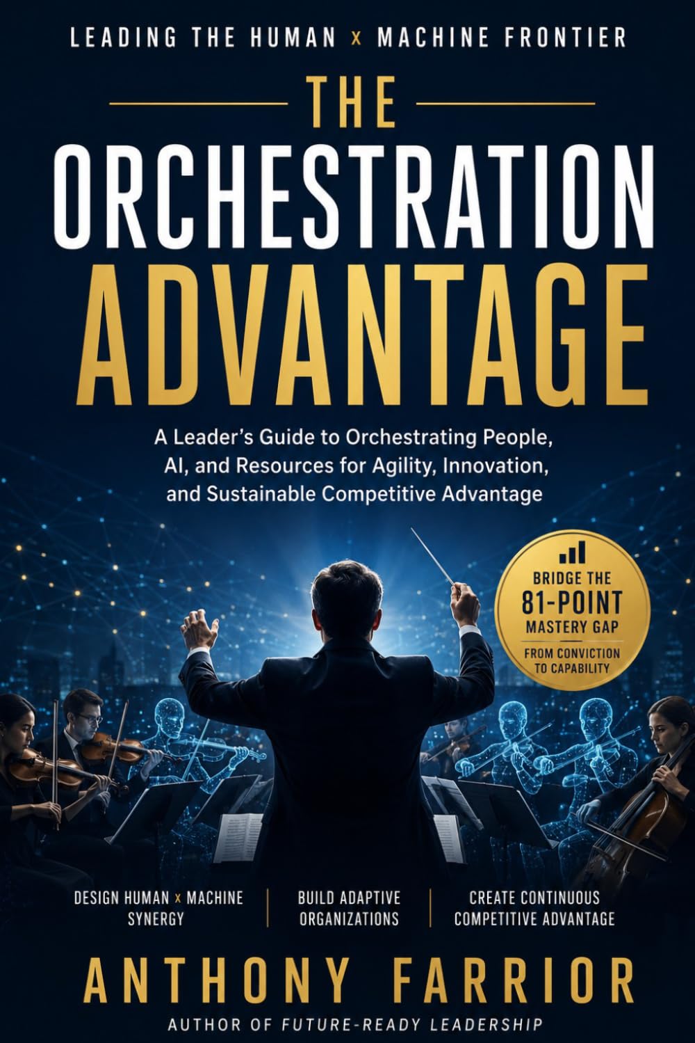 The Orchestration Advantage: Leading the Human x Machine Frontier: A Leadership Playbook for the Age of Agentic AI