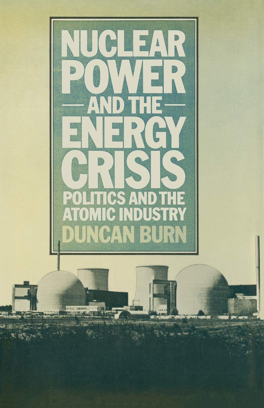 Nuclear Power and the Energy Crisis: Politics and the Atomic Industry (Trade Policy Research Centre)