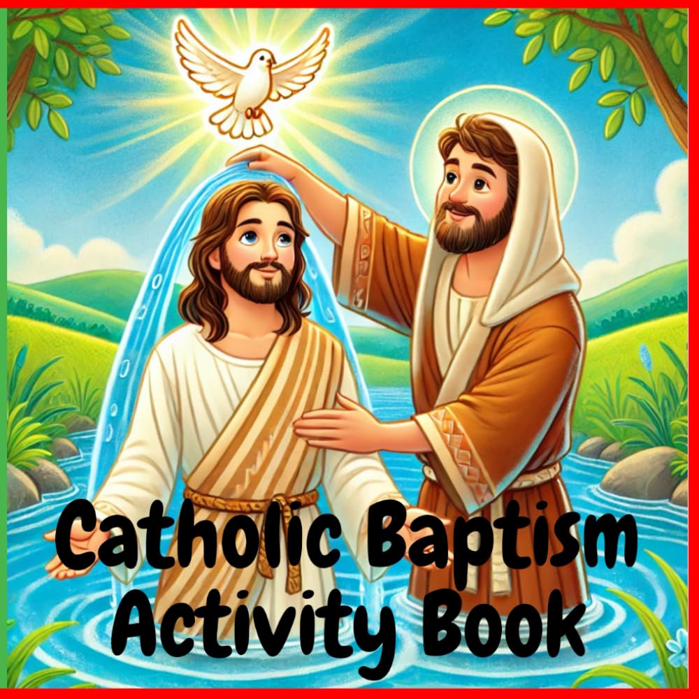 Catholic Baptism Activity Book: A coloring and activity book to aid in siblings understanding of the Sacrament of Baptism