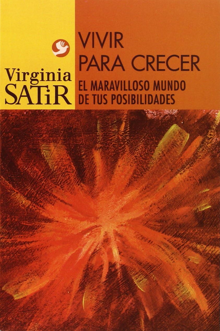 Vivir para crecer: Un viaje maravilloso al mundo de tus posibilidades (Virginia Satir series) (Spanish Edition) Paperback – January 1, 2006