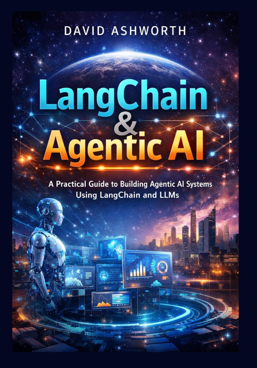 LangChain & Agentic AI: A Practical Guide to Building Agentic AI Systems Using LangChain and LLMs