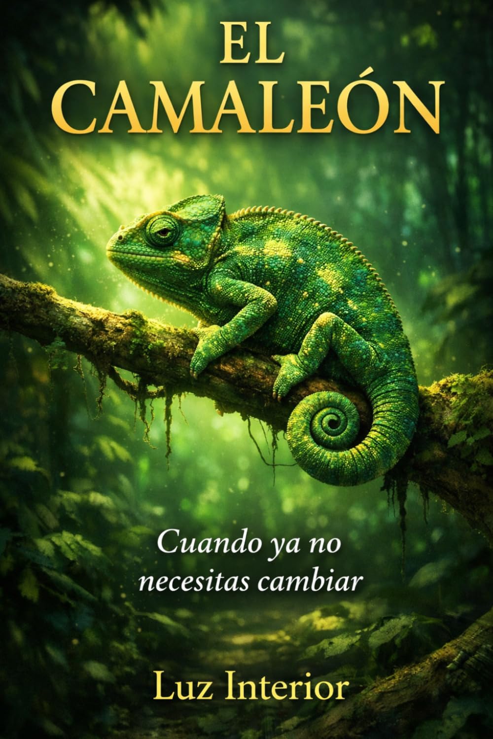El Camaleón: Cuando ya no necesitas cambiar (Serie del Camaleón.)