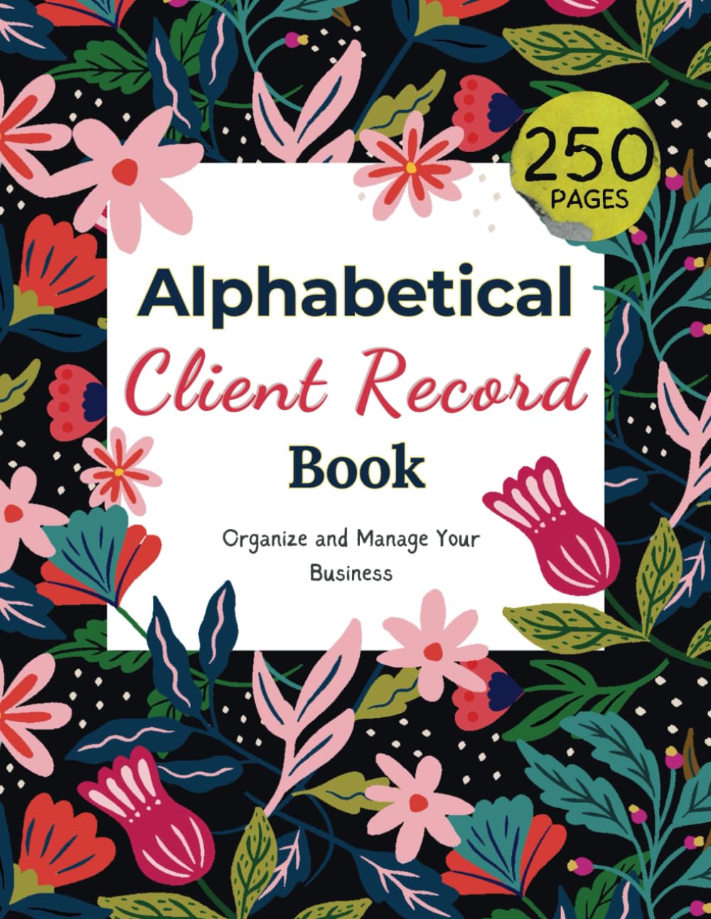 Alphabetical Client Record Book: Organize and Manage Your Business, 250 Entries