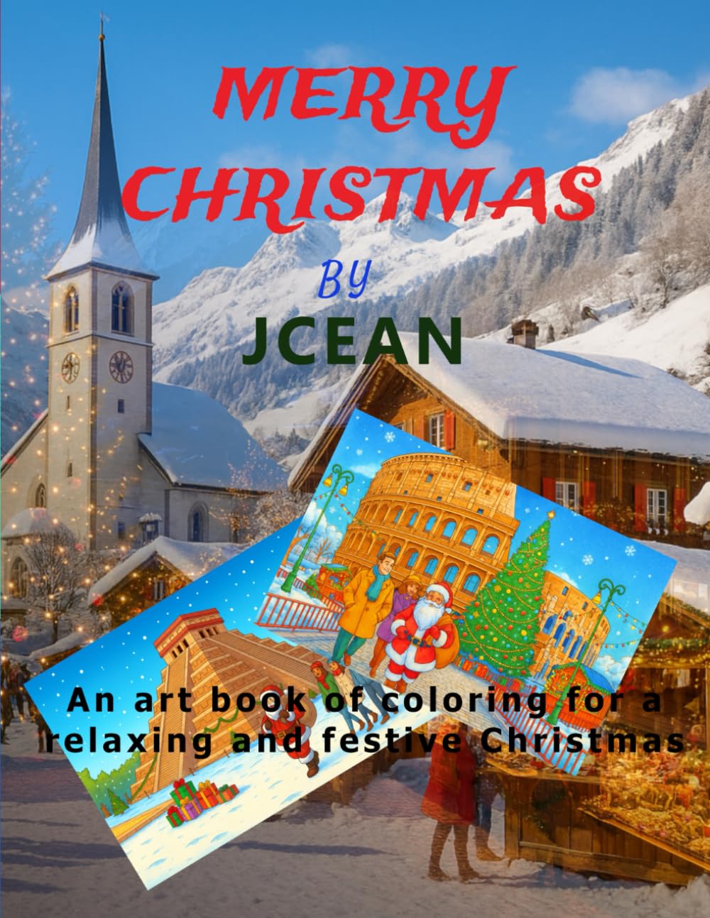 MERRY CHRISTMAS: An art book of coloring for a relaxing and festive Christmas for adults, teens and kids