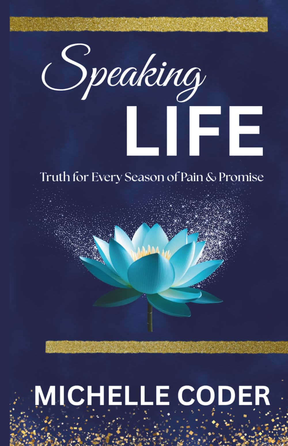 Speaking Life: Truth for Every Season of Pain & Promise