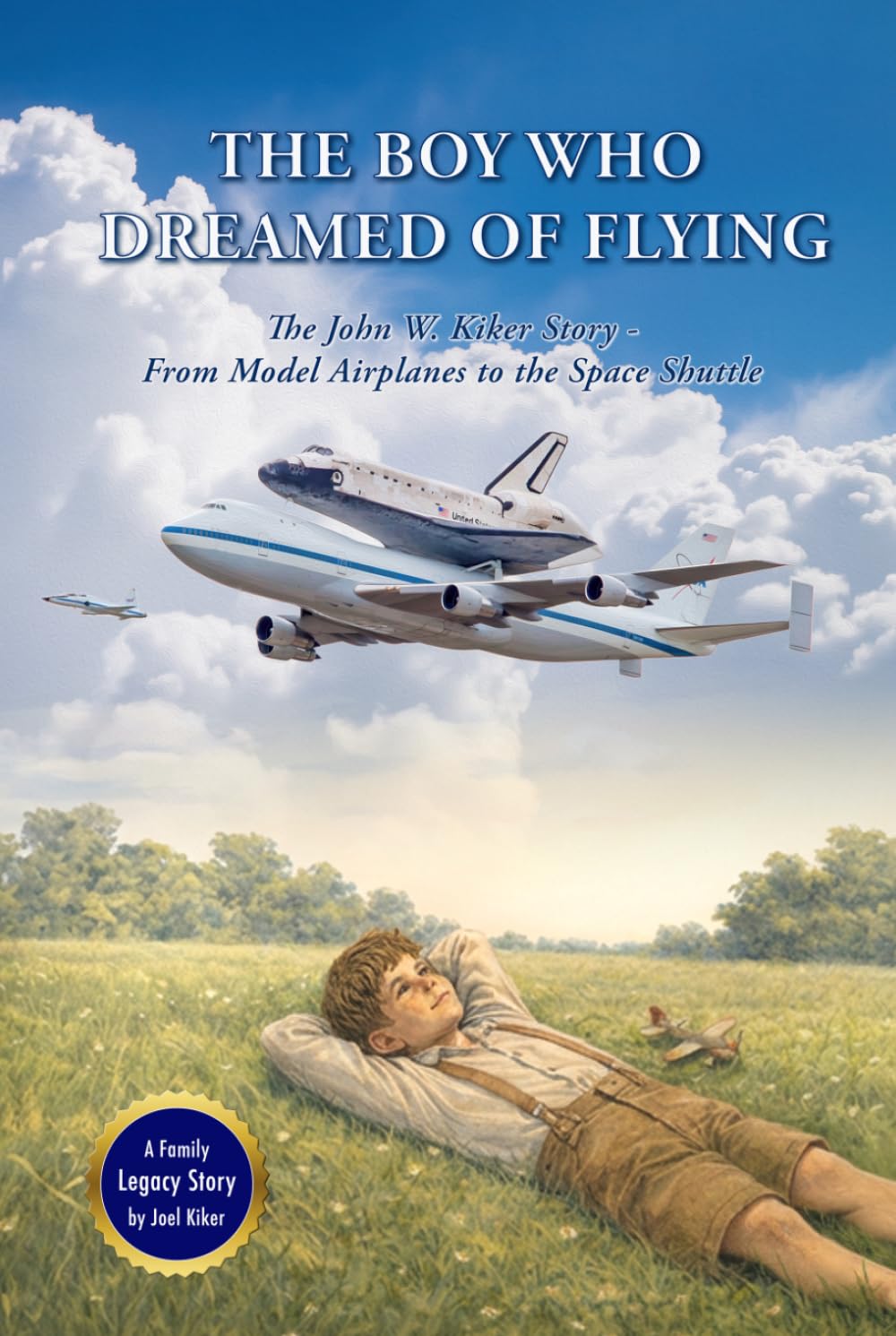 The Boy Who Dreamed of Flying: The John W. Kiker Story - From Model Airplanes to the Space Shuttle      Hardcover – March 30, 2026
