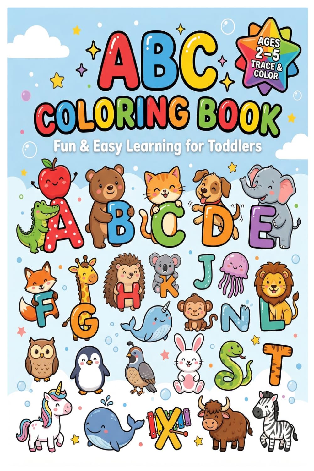 ABC Coloring Book - A fun, engaging alphabet coloring book for preschool kids - Learn the Alphabet: Coloring & Tracing Book - ages 2–5: Fun & Easy Learning for Toddlers