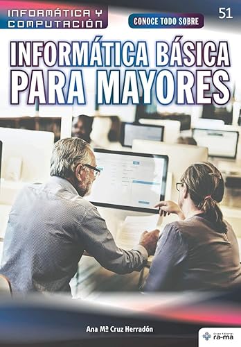 Conoce todo sobre Informática Básica para Mayores: Basic Computing for Seniors: 51 (Colecciones ABG - Informática y Computación)