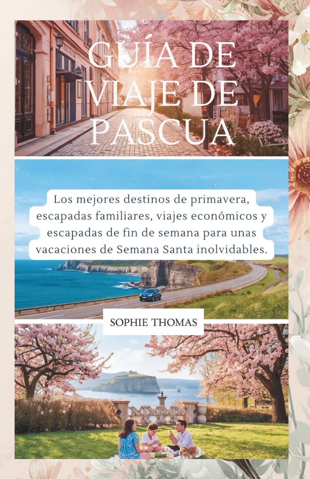 GUÍA DE VIAJE DE PASCUA: Los mejores destinos de primavera, escapadas familiares, viajes económicos y escapadas de fin de semana para unas vacaciones de Semana Santa inolvidables.