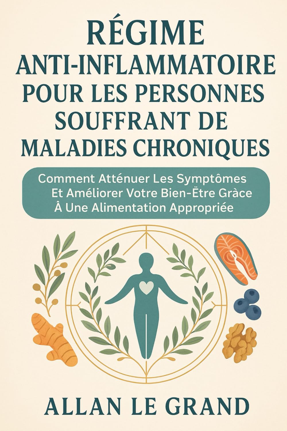 RÉGIME ANTI-INFLAMMATOIRE POUR LES PERSONNES SOUFFRANT DE MALADIES CHRONIQUES: Comment atténuer les symptômes et améliorer votre bien-être grâce à une ... appropriée.: 7 (recette anti inflammatoire)
