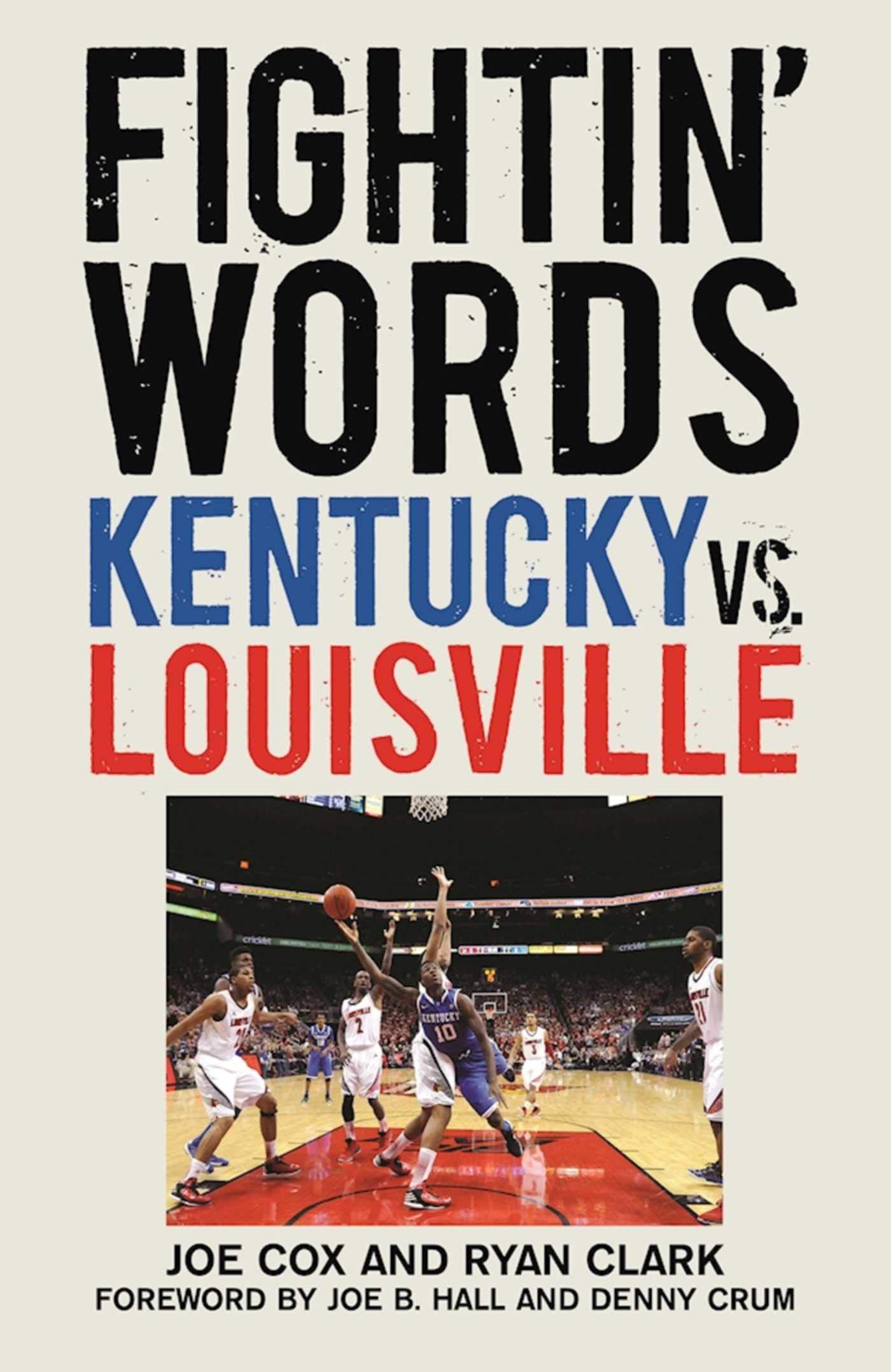 Fightin' Words: The Legendary Rivalry Between Kentucky and Louisville
