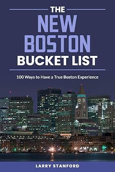 The New Boston Bucket List 100 Ways to have a true Boston Experience