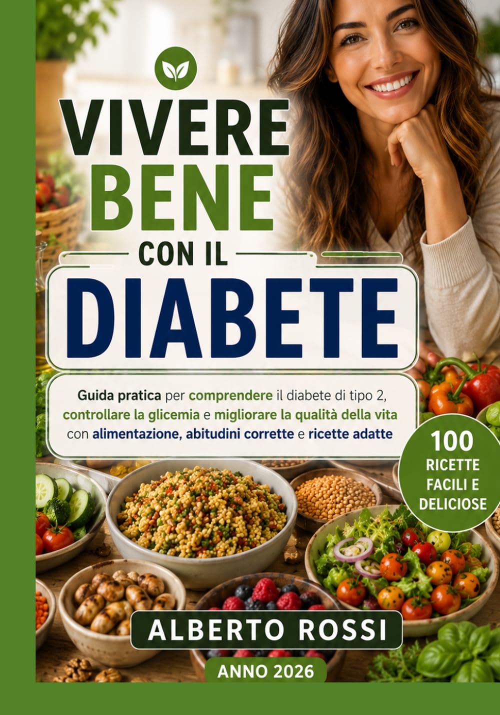 VIVERE BENE CON IL DIABETE: Guida pratica per comprendere il diabete di tipo 2, controllare la glicemia e migliorare la qualità della vita con alimentazione, abitudini corrette e ricette adatte