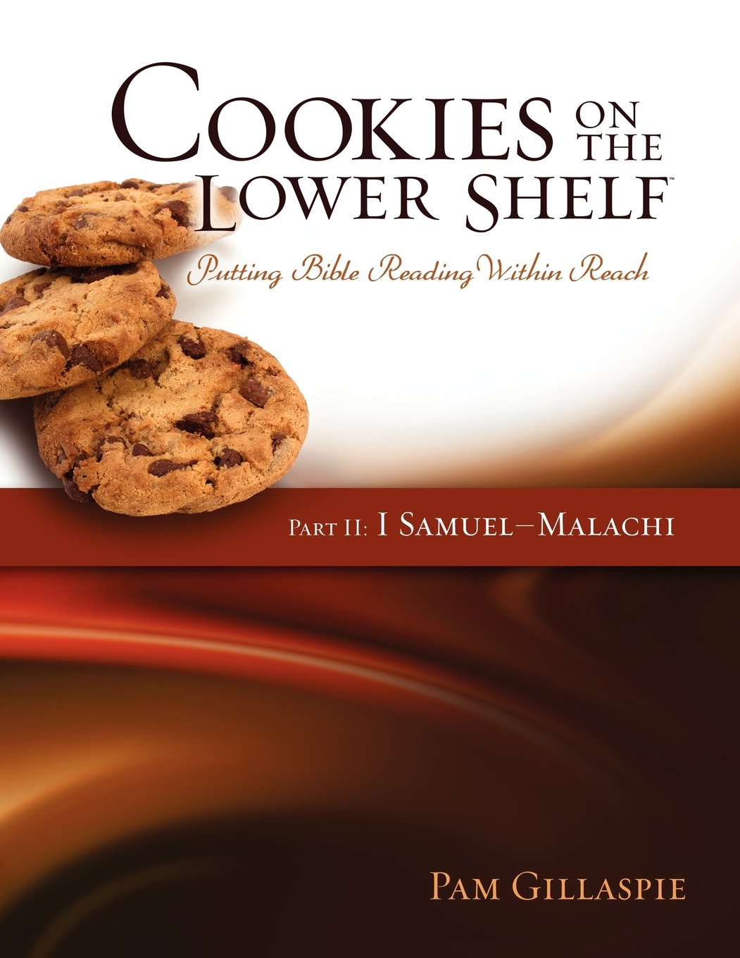 Cookies on the Lower Shelf: Putting Bible Reading Within Reach: 1 Samuel - Malachi: Putting Bible Reading Within Reach Part 2 (1 Samuel - Malachi)