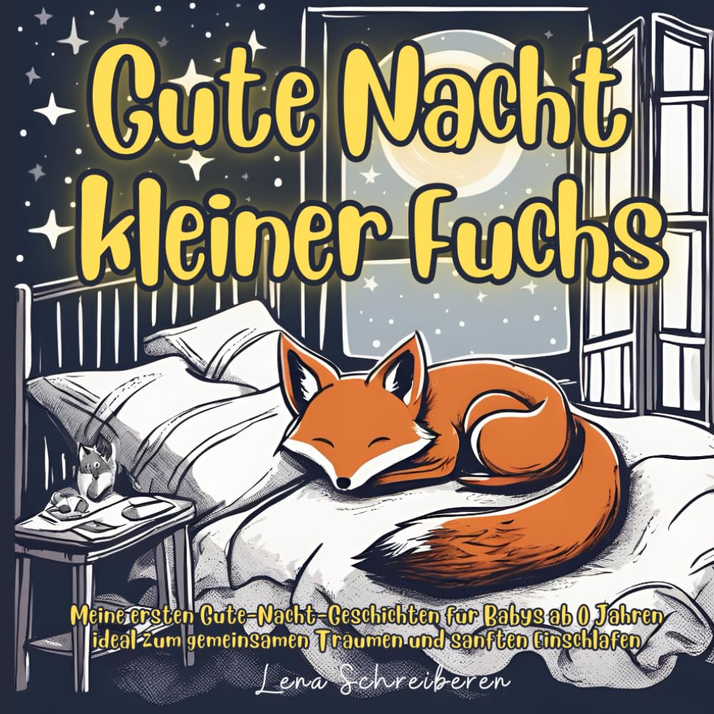 Gute Nacht kleiner Fuchs: Meine ersten Gute-Nacht-Geschichten für Babys ab 0 Jahren, ideal zum gemeinsamen Träumen und sanften Einschlafen.