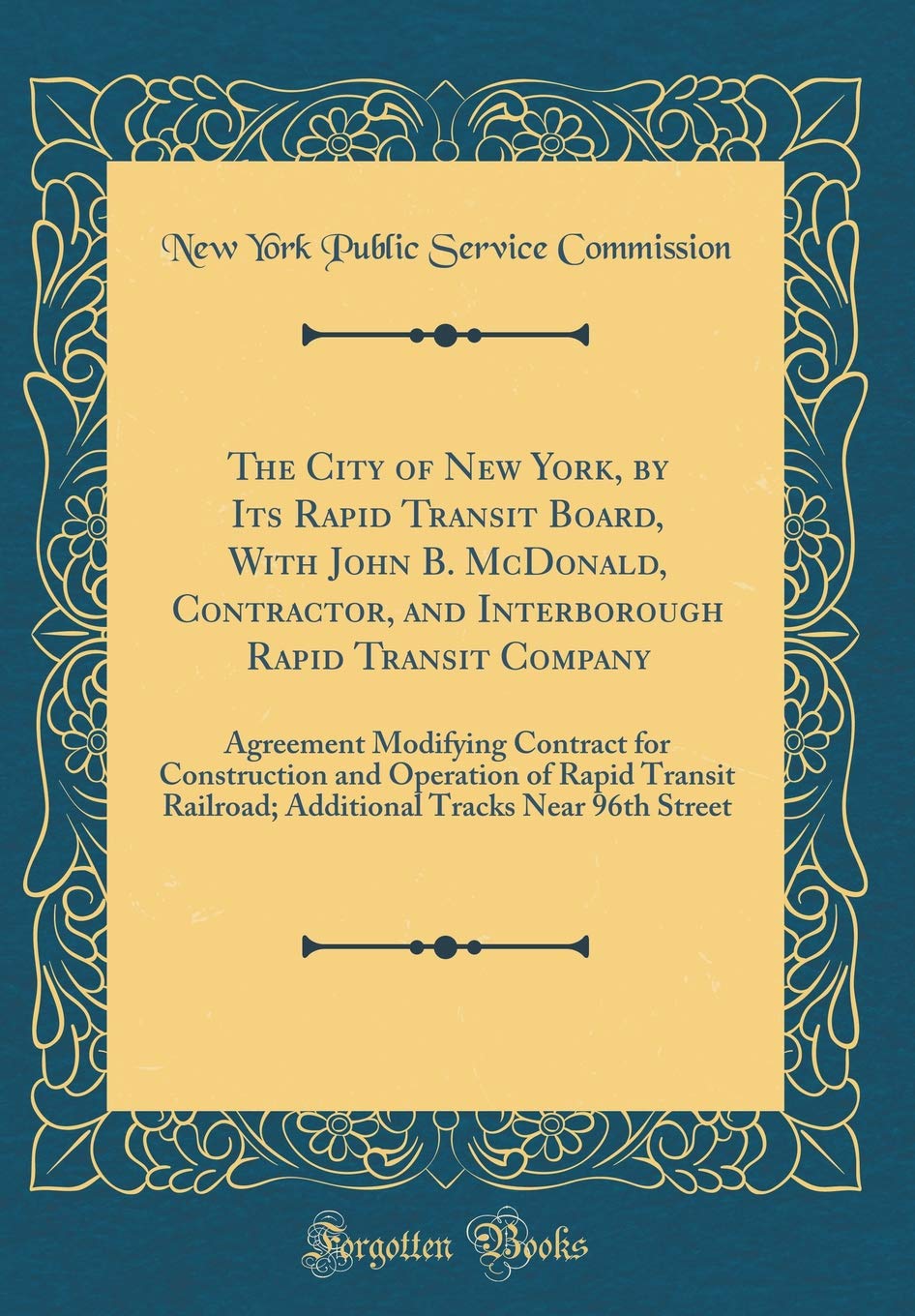 The City of New York, by Its Rapid Transit Board, With John B. McDonald, Contractor, and Interborough Rapid Transit Company: Agreement Modifying ... Railroad; Additional Tracks Near 96th Street