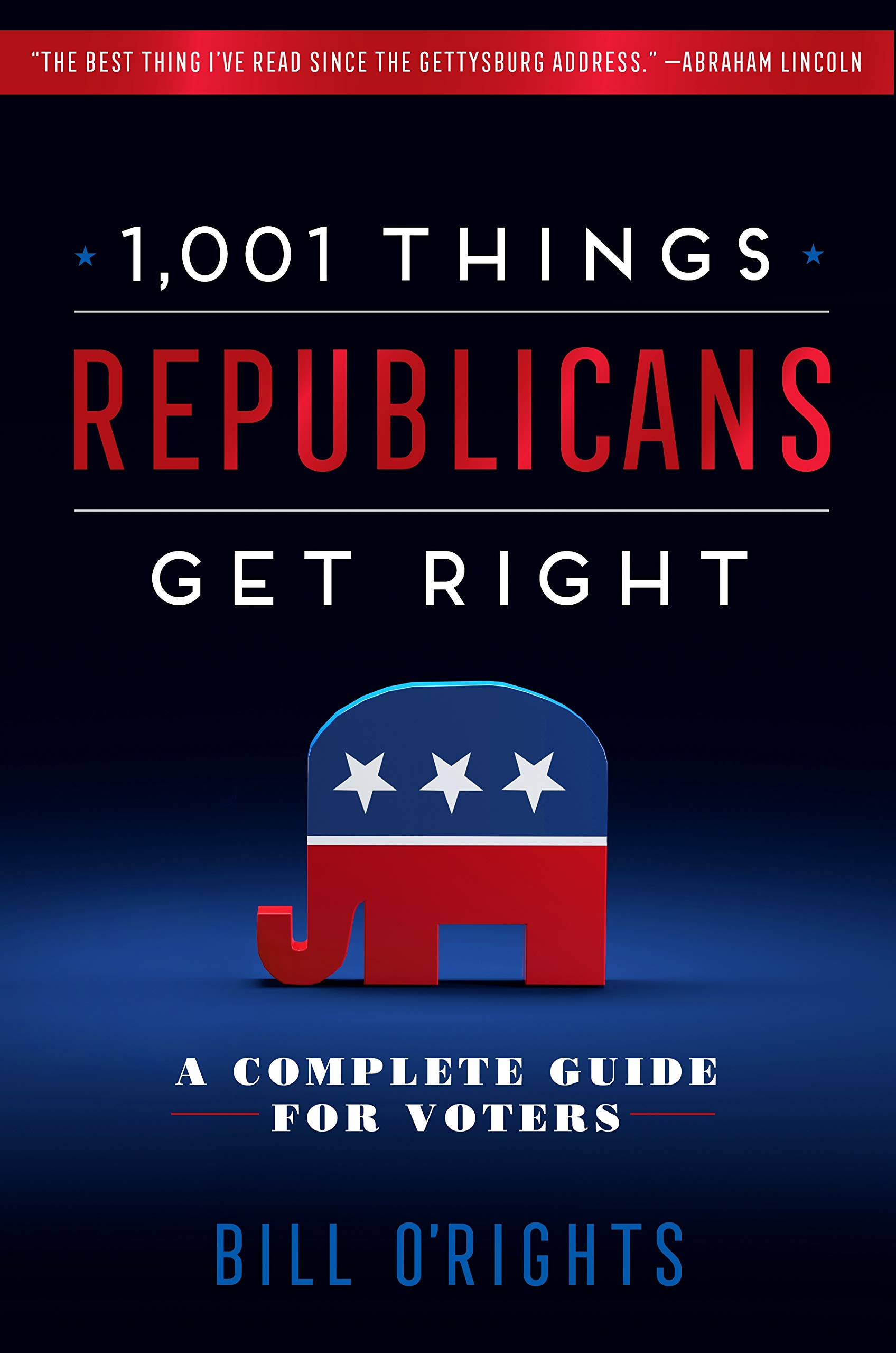 1,001 Things Republicans Get Right: A Complete Guide for Voters Hardcover – 8 October 2019