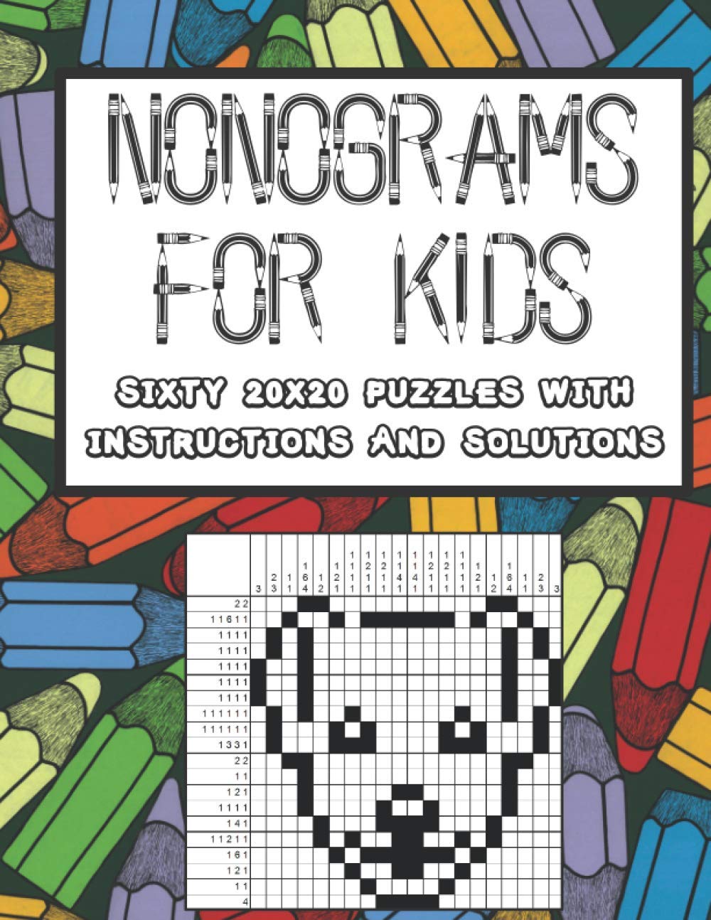 NONOGRAMS FOR KIDS: Sixty 20x20 Puzzles with Instructions and Solutions
