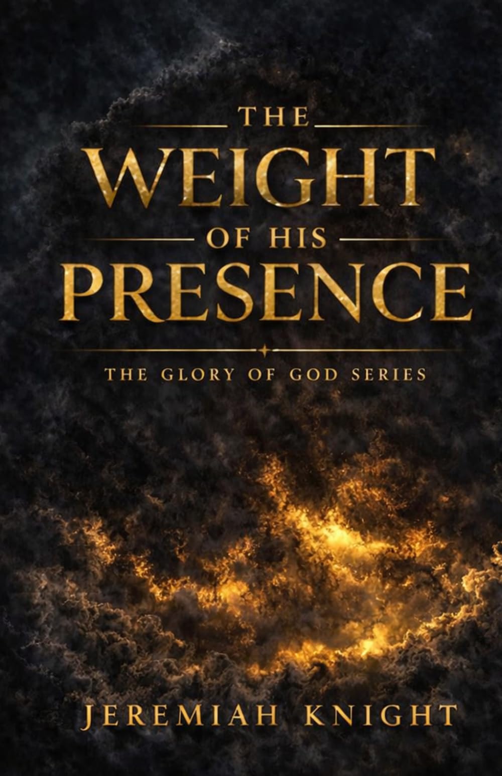 The Weight of His Presence: 3 (The Glory of God Series)