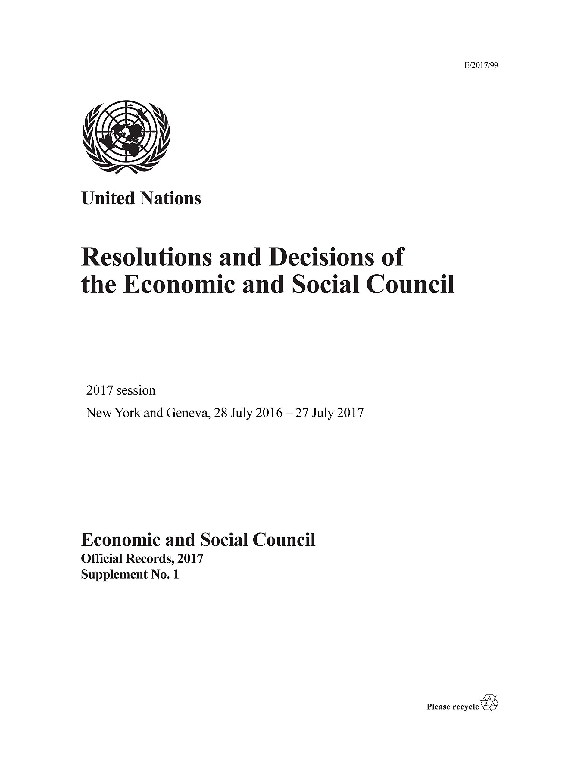 Resolutions and Decisions of the Economic and Social Council: 2017 session, New York and Geneva, 28 July 2016 - 27 July 2017 (Official records, 2017: supplement)