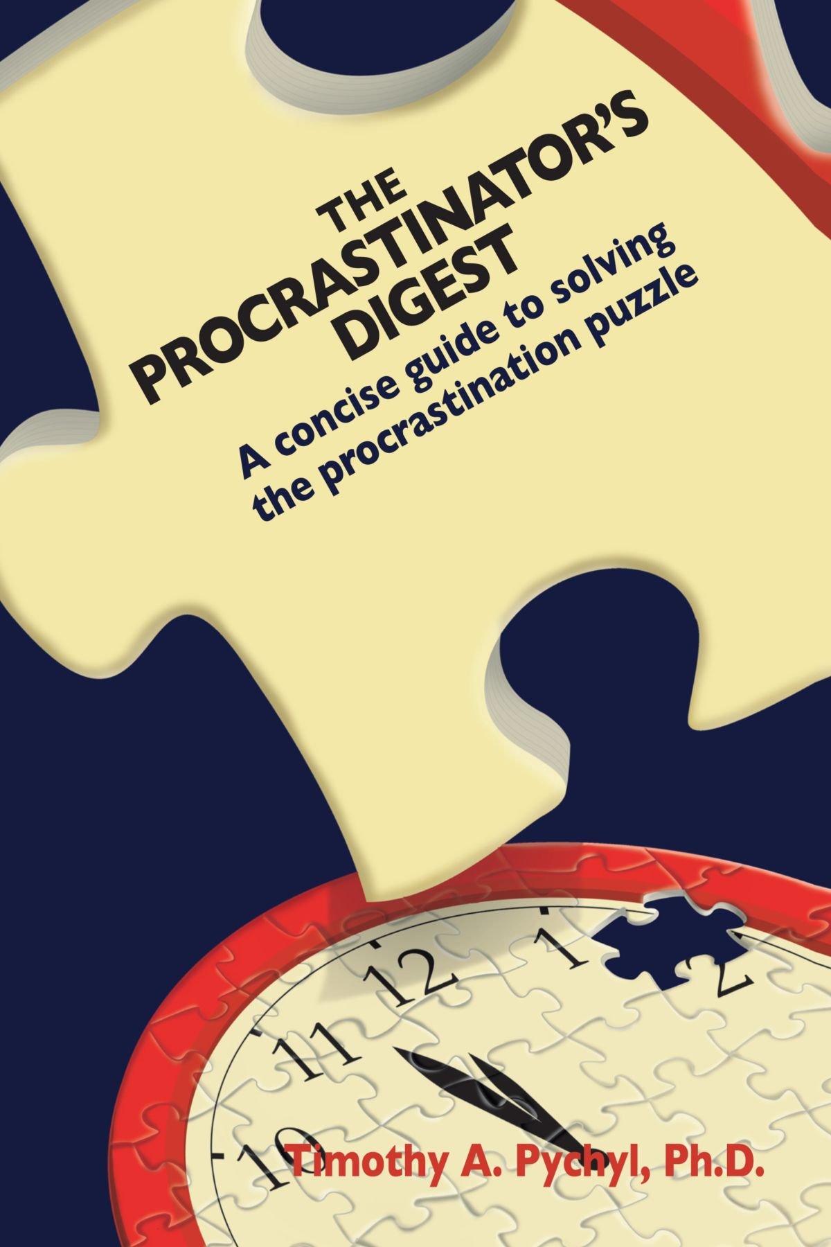The Procrastinator's Digest: A Concise Guide to Solving the Procrastination Puzzle cover