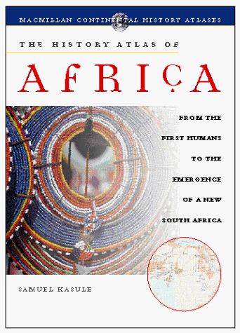 The History Atlas of Africa : From the First Humans to the Emergence of a New South Africa (History Atlas Series) Hardcover – January 1, 1998