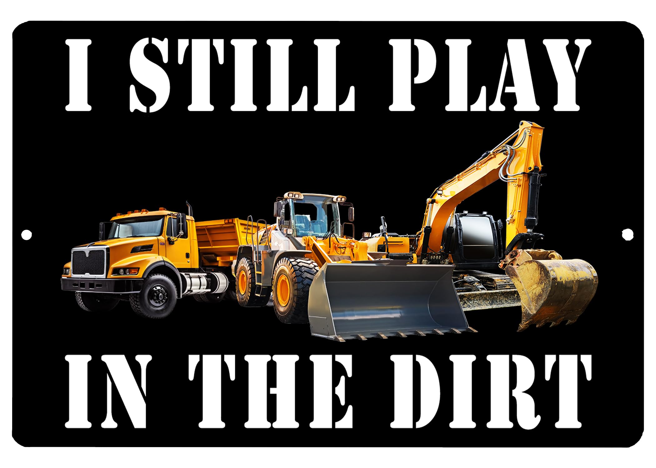 Rogue River Tactical Funny Sarcastic Metal Tin Sign Wall Decor Man Cave Bar Office Garage Shop Still PLay In The Dirt Construction Worker Backhoe Bulldozer Heavy Equipment Operator Gift