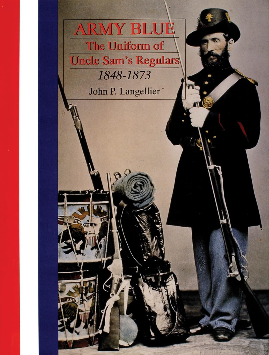 Army Blue: The Uniform of Uncle Sam’s Regulars 1848-1873 (Schiffer Military History)