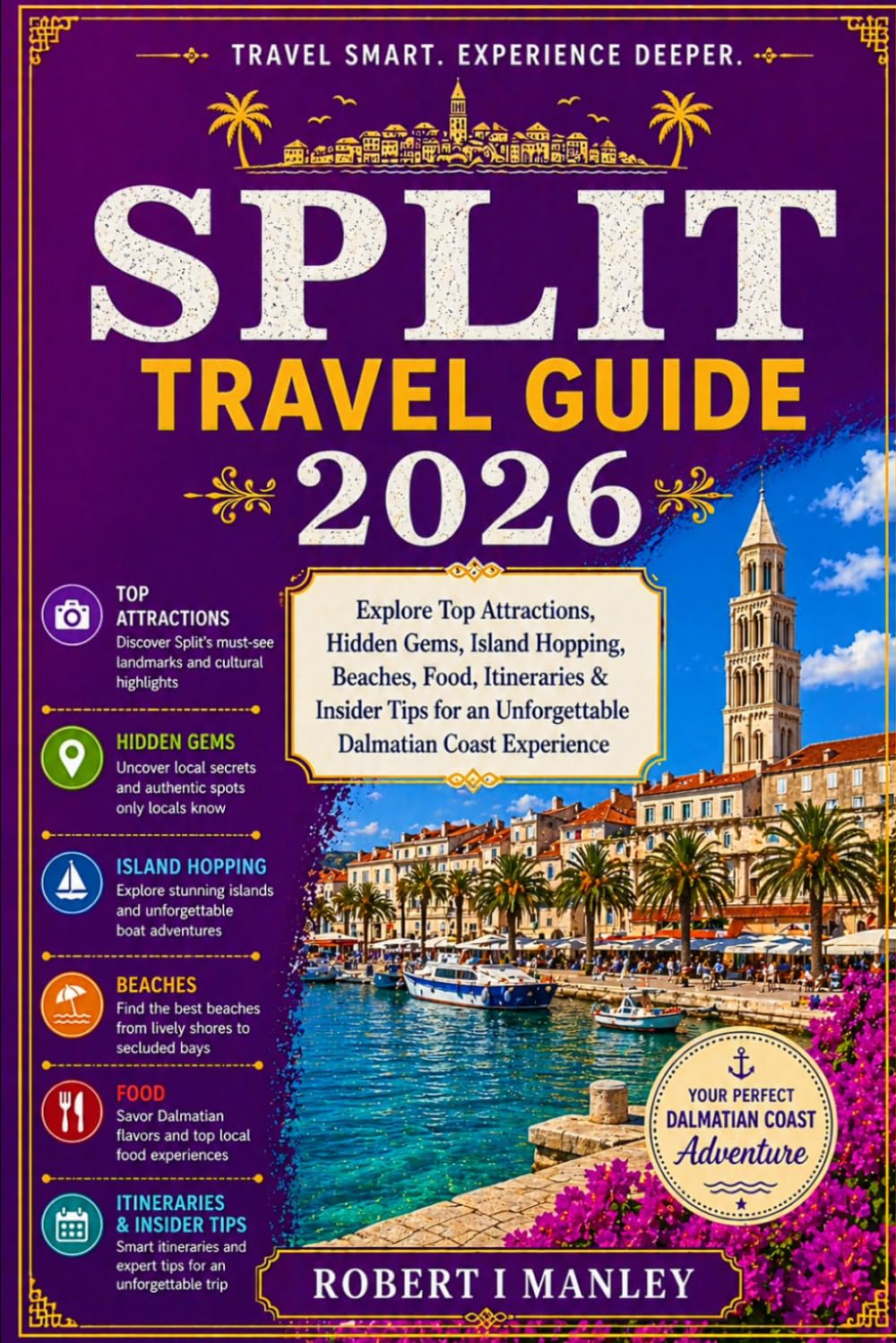Split Travel Guide 2026: Explore Top Attractions, Hidden Gems, Island Hopping, Beaches, Food, Itineraries & Insider Tips for an Unforgettable Dalmatian Coast Experience