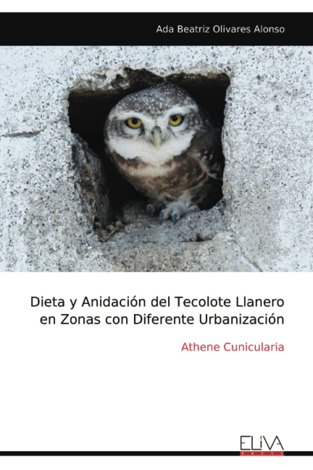 Dieta y Anidación del Tecolote Llanero en Zonas con Diferente Urbanización: Athene Cunicularia