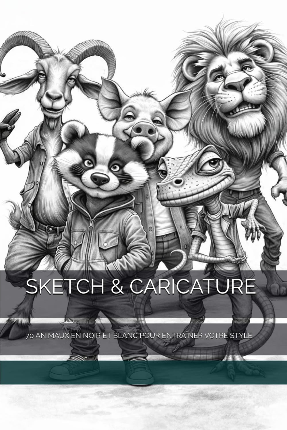 SKETCH & CARICATURE: 70 ANIMAUX EN NOIR ET BLANC POUR ENTRAÎNER VOTRE STYLE