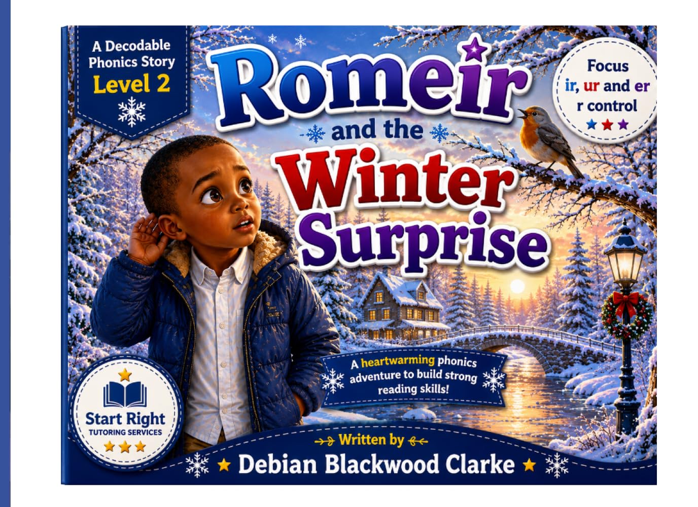 Romeir and the Winter Surprise: A heartwarming decodable story built around the “ir, ur, er” spelling patterns. (Start Right Phonics Power: Level Two)
