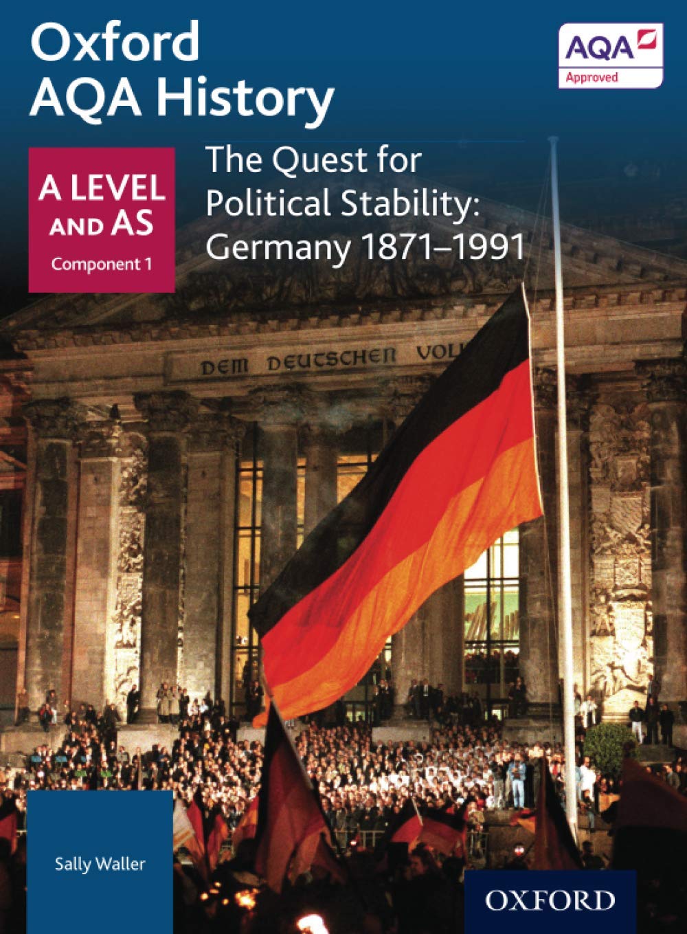 Oxford Aqa History: The Quest for Political Stability: Germany 1871-1991 (Oxford A Level History for AQA)