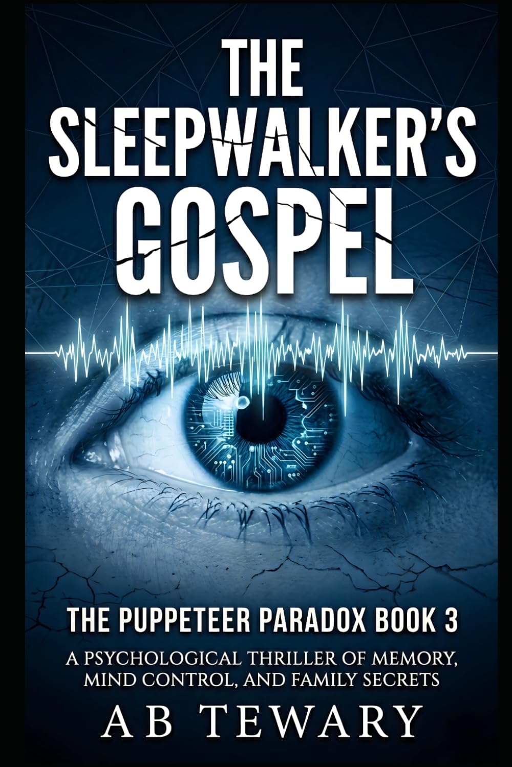 The Sleepwalker’s Gospel: A Psychological Thriller of Memory, Mind Control, and Family Secrets (The Puppeteer Paradox Series)