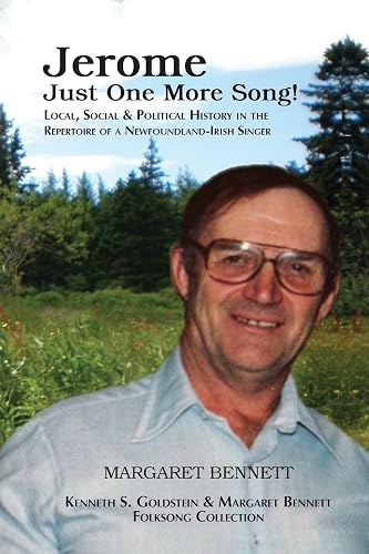Jerome: Just One More Song: Local, Social &amp; Political History in the Repertoire of a Newfoundland-Irish Singer