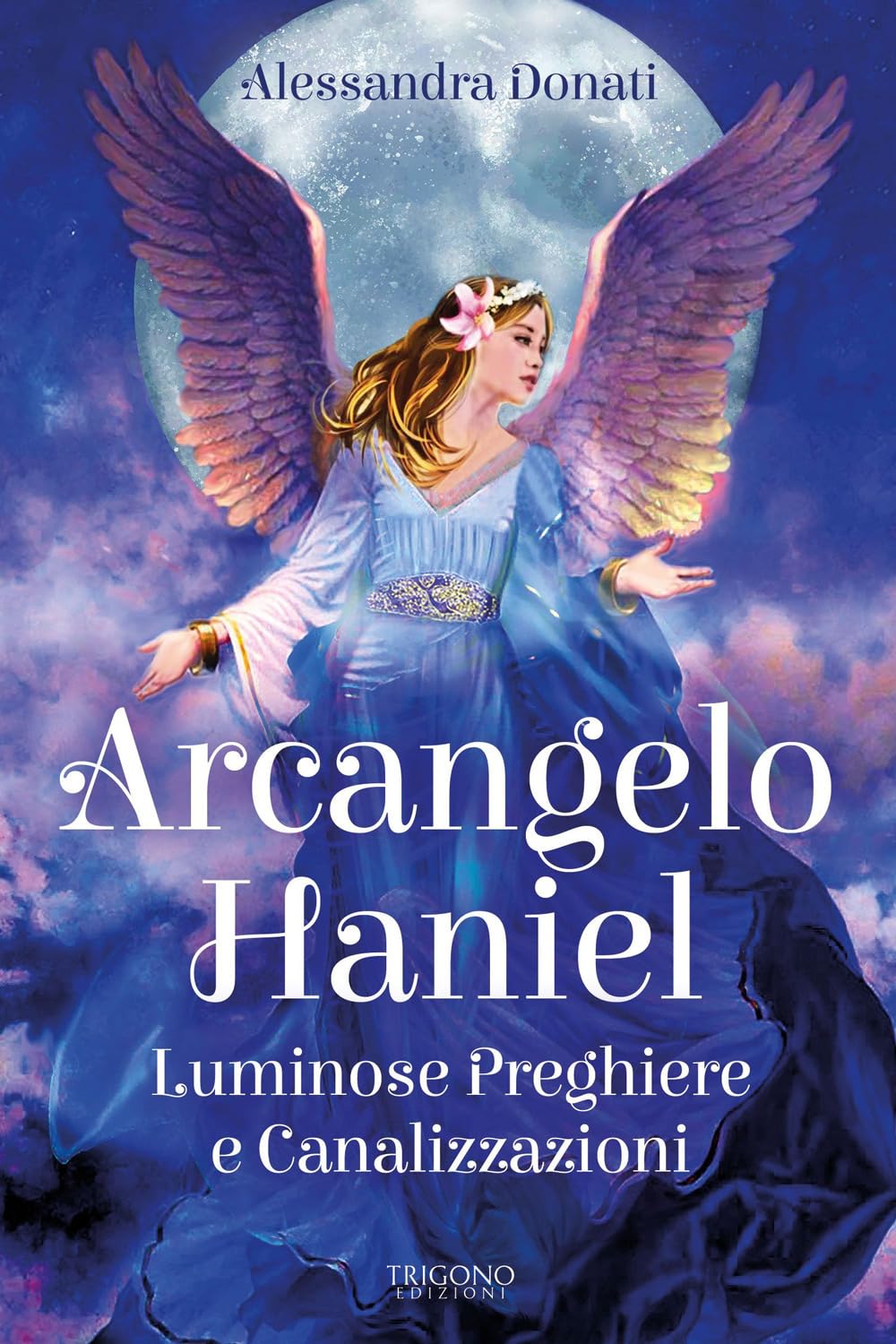 Arcangelo Haniel. Luminose Preghiere E Canalizzazioni - 4