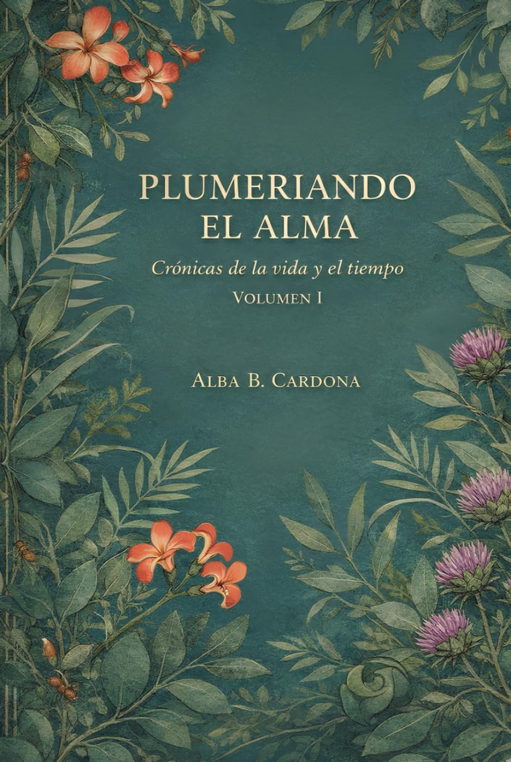 PLUMERIANDO EL ALMA: Crónicas de la vida y el tiempo